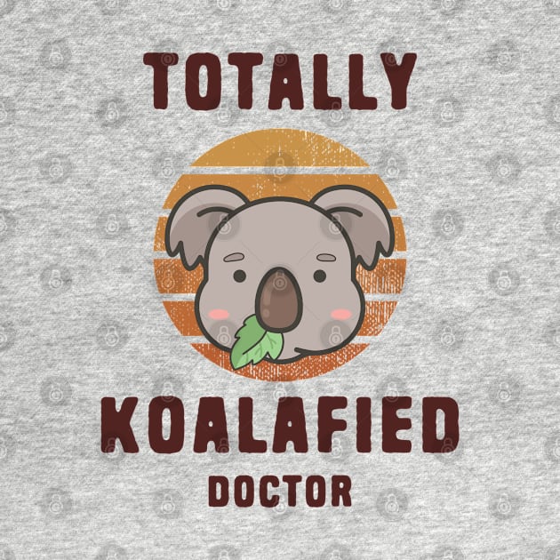 Koala Pun Koalafied Doctor by Shirts That Bangs